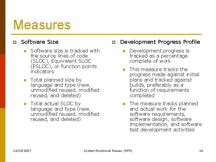 Measures p Software Size n p Software size is tracked with the source lines