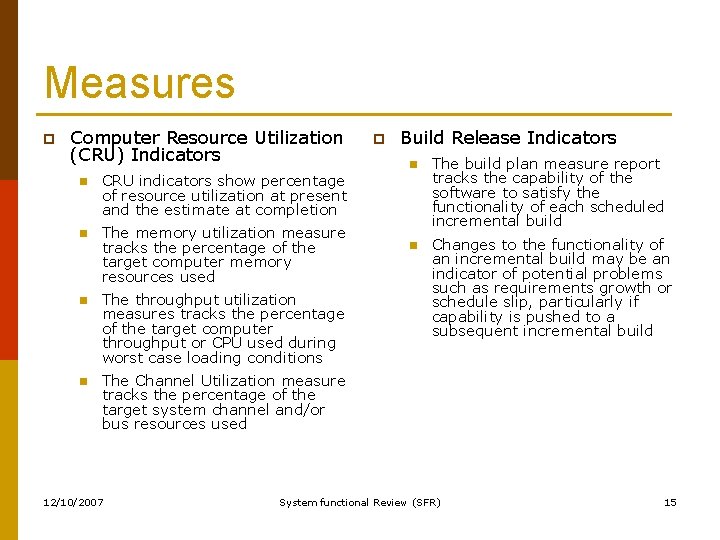 Measures p Computer Resource Utilization (CRU) Indicators n CRU indicators show percentage of resource