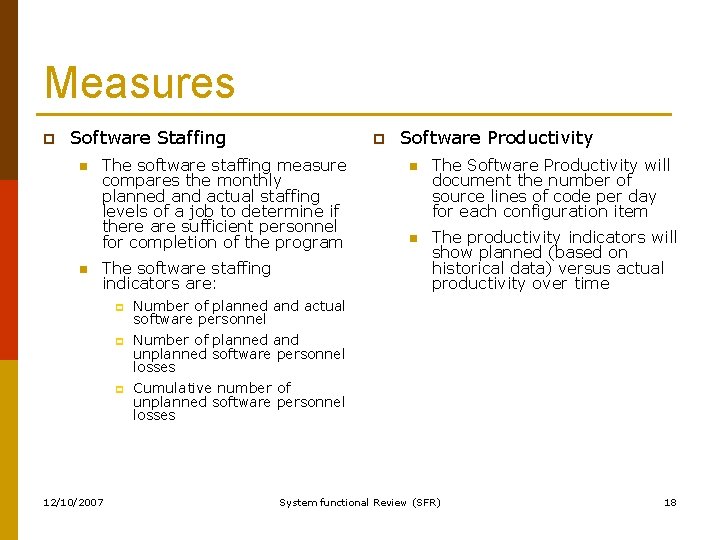 Measures p Software Staffing n n p The software staffing measure compares the monthly