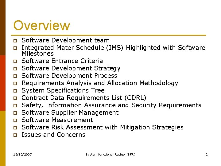 Overview p p p p Software Development team Integrated Mater Schedule (IMS) Highlighted with