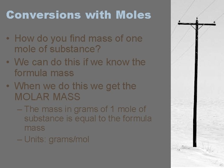 Conversions with Moles • How do you find mass of one mole of substance?
