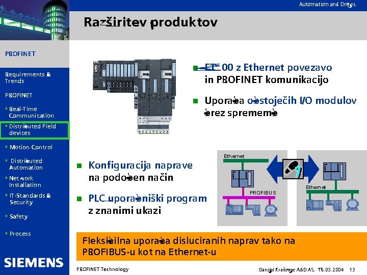Automation and Drives Razširitev produktov PROFINET Requirements & Trends PROFINET § Real-Time Communication n