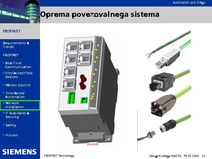 Automation and Drives Oprema povezovalnega sistema PROFINET Requirements & Trends PROFINET § Real-Time Communication
