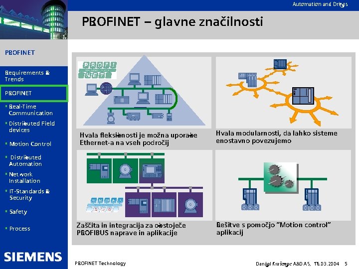 Automation and Drives PROFINET – glavne značilnosti PROFINET Requirements & Trends PROFINET § Real-Time