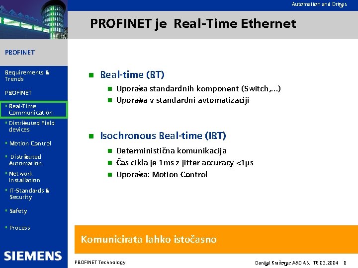 Automation and Drives PROFINET je Real-Time Ethernet PROFINET Requirements & Trends n Uporaba standardnih