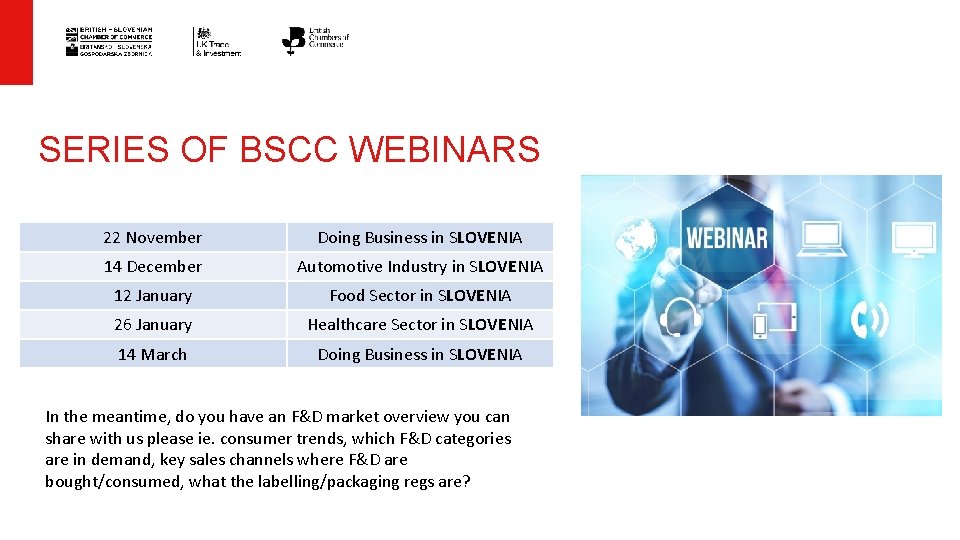 SERIES OF BSCC WEBINARS 22 November Doing Business in SLOVENIA 14 December Automotive Industry