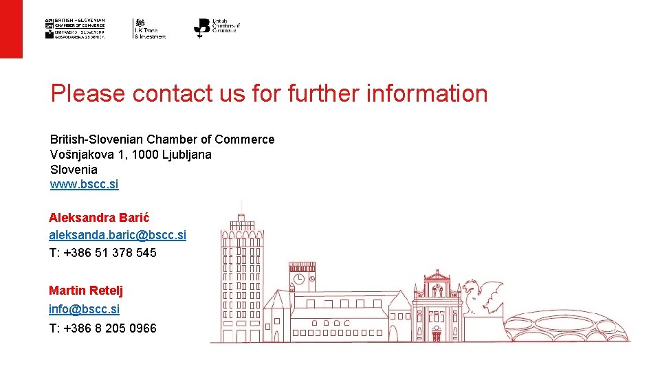 Please contact us for further information British-Slovenian Chamber of Commerce Vošnjakova 1, 1000 Ljubljana