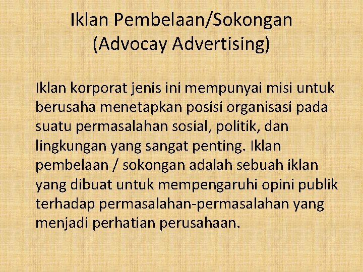 Iklan Pembelaan/Sokongan (Advocay Advertising) Iklan korporat jenis ini mempunyai misi untuk berusaha menetapkan posisi