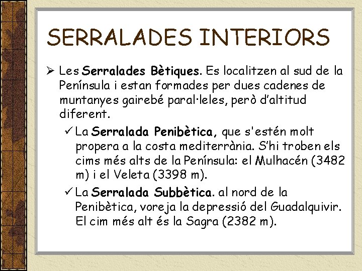 SERRALADES INTERIORS Ø Les Serralades Bètiques. Es localitzen al sud de la Península i