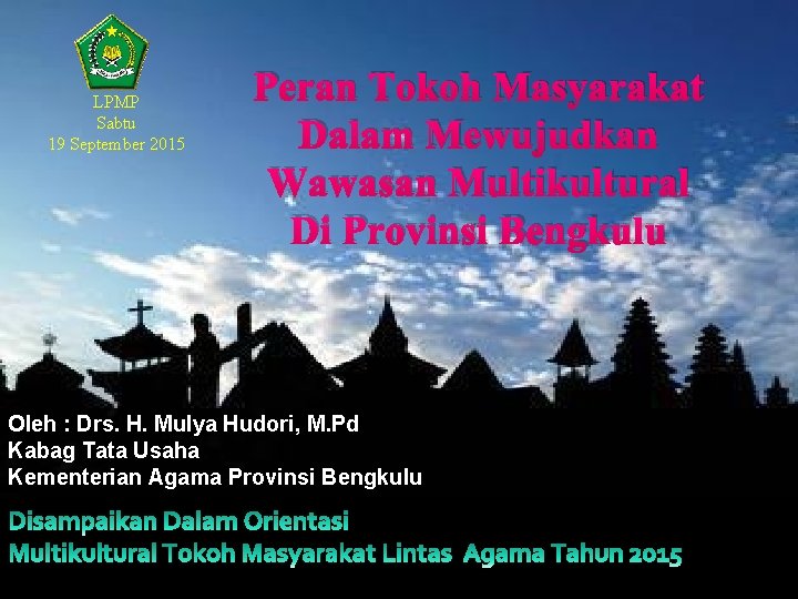 LPMP Sabtu 19 September 2015 Peran Tokoh Masyarakat Dalam Mewujudkan Wawasan Multikultural Di Provinsi