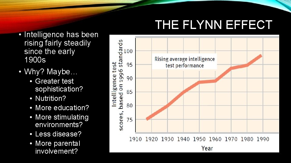  • Intelligence has been rising fairly steadily since the early 1900 s •