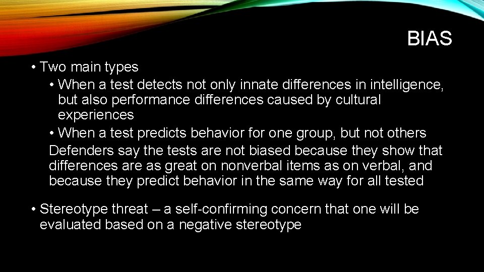 BIAS • Two main types • When a test detects not only innate differences