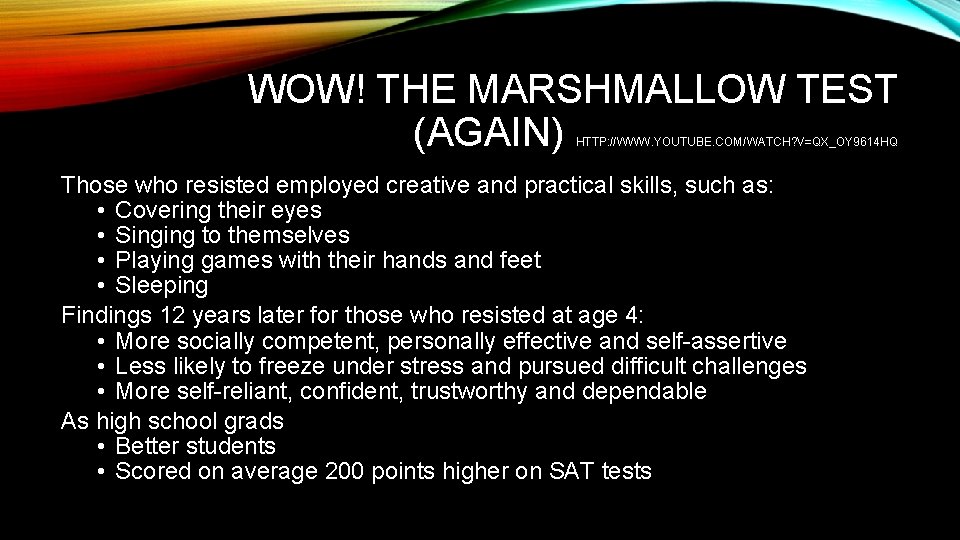 WOW! THE MARSHMALLOW TEST (AGAIN) HTTP: //WWW. YOUTUBE. COM/WATCH? V=QX_OY 9614 HQ Those who