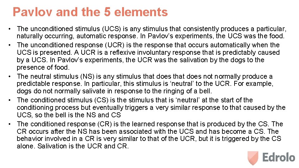 Pavlov and the 5 elements • The unconditioned stimulus (UCS) is any stimulus that