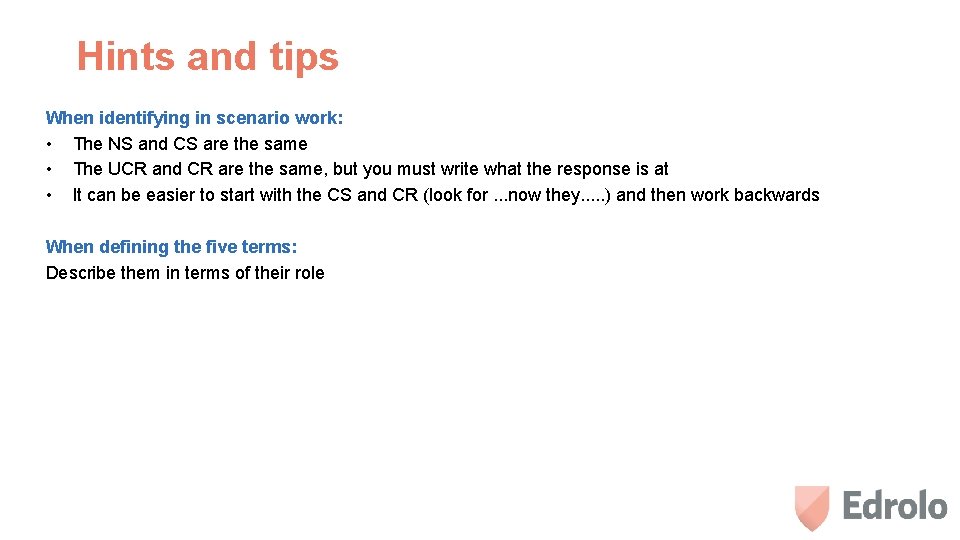 Hints and tips When identifying in scenario work: • The NS and CS are