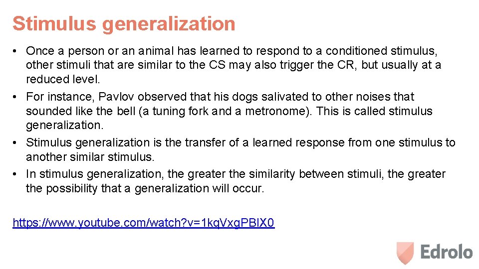 Stimulus generalization • Once a person or an animal has learned to respond to