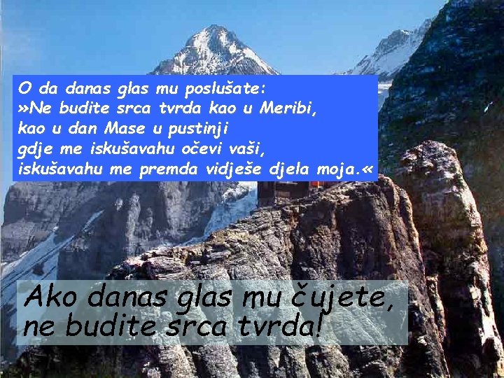 O da danas glas mu poslušate: » Ne budite srca tvrda kao u Meribi,