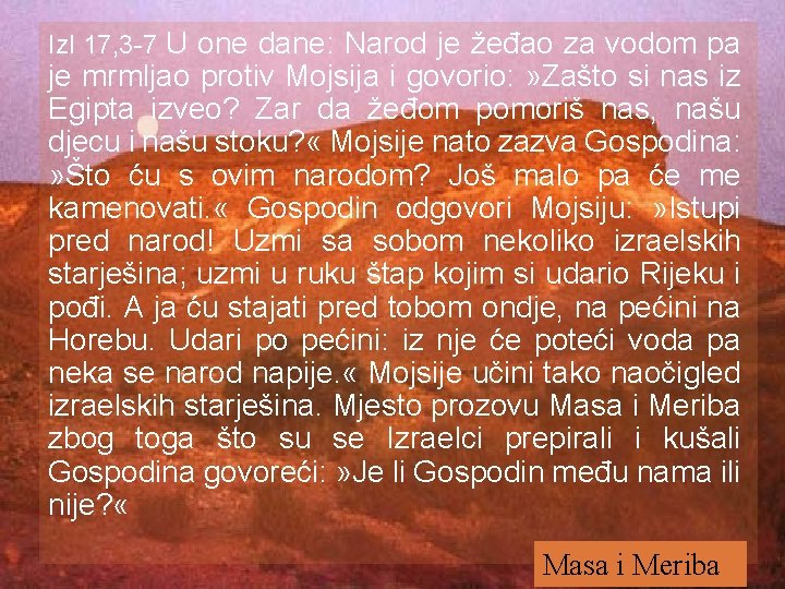 Izl 17, 3 -7 U one dane: Narod je žeđao za vodom pa je