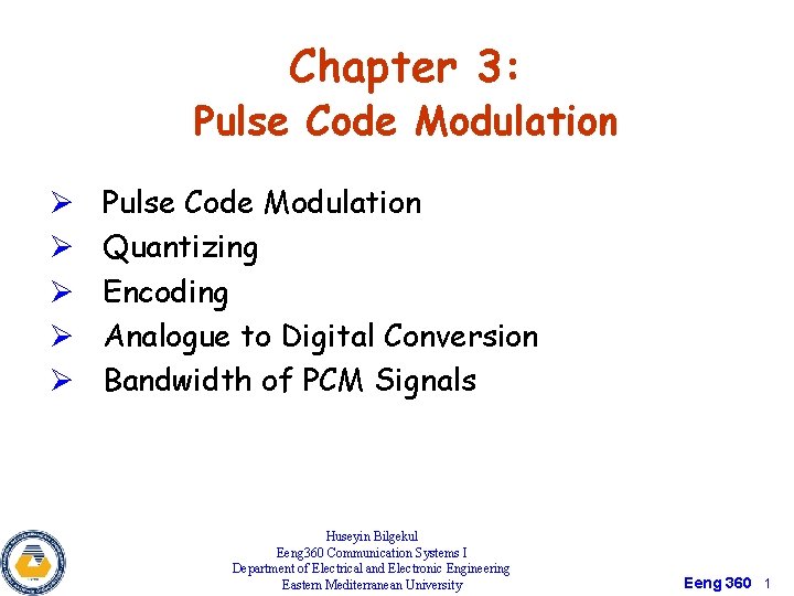 Chapter 3: Pulse Code Modulation Ø Ø Ø Pulse Code Modulation Quantizing Encoding Analogue