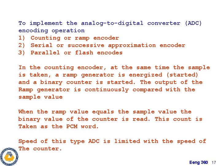 To implement the analog-to-digital converter (ADC) encoding operation 1) Counting or ramp encoder 2)