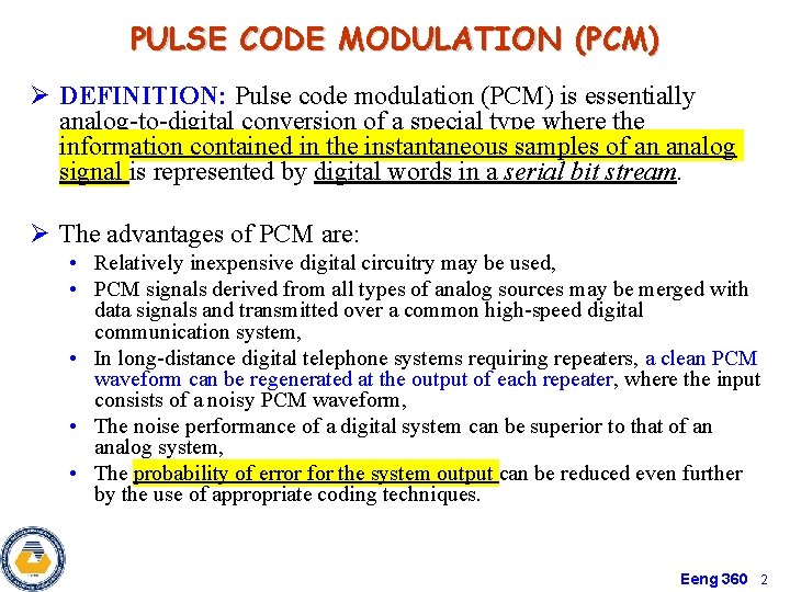 PULSE CODE MODULATION (PCM) Ø DEFINITION: Pulse code modulation (PCM) is essentially analog-to-digital conversion