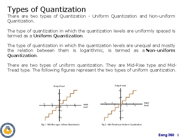 Types of Quantization There are two types of Quantization - Uniform Quantization and Non-uniform