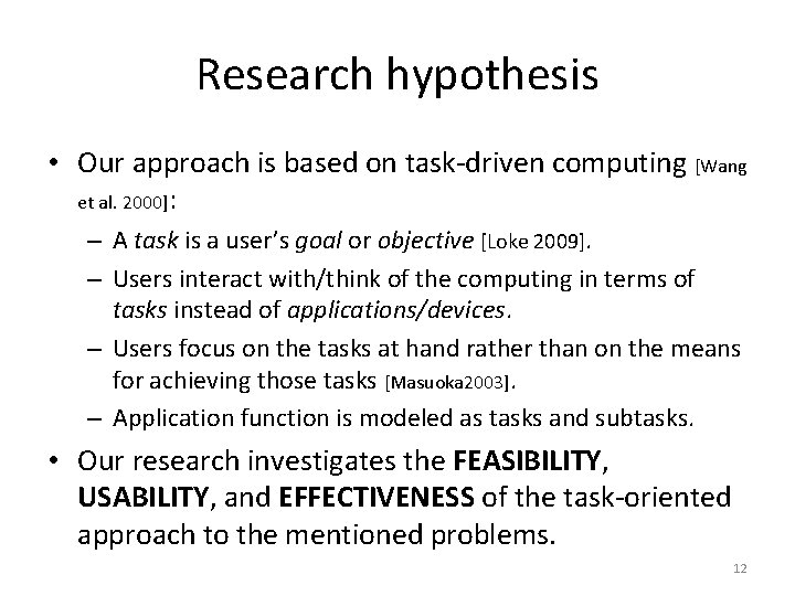 Research hypothesis • Our approach is based on task-driven computing [Wang et al. 2000]: