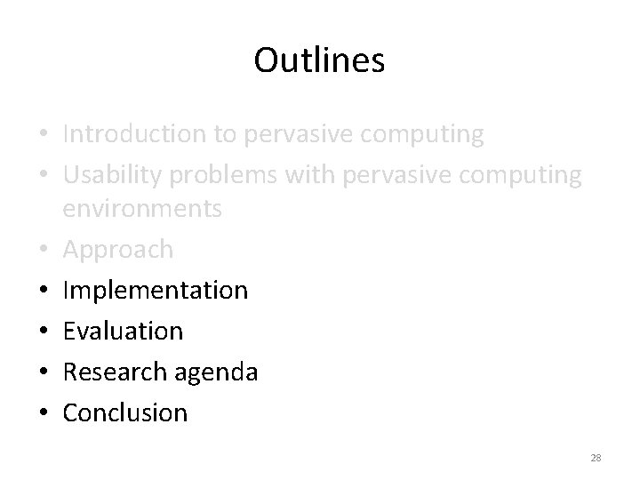 Outlines • Introduction to pervasive computing • Usability problems with pervasive computing environments •