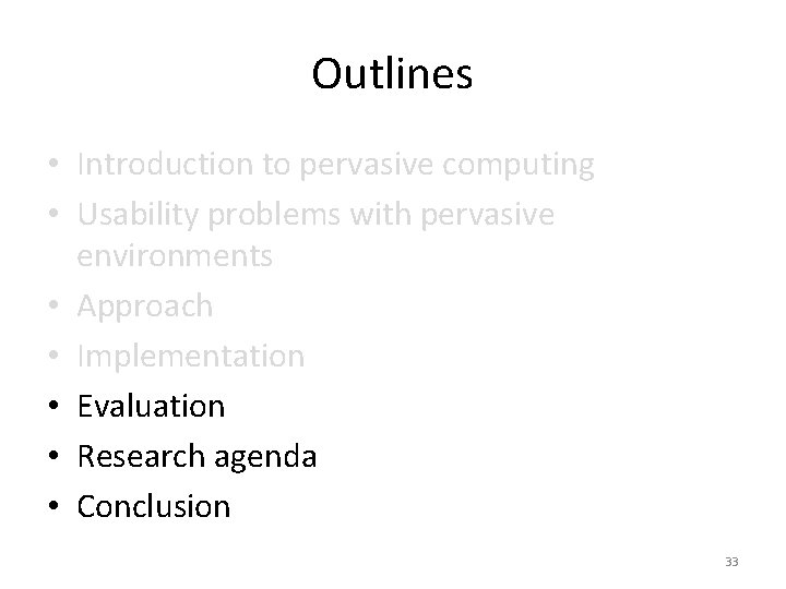 Outlines • Introduction to pervasive computing • Usability problems with pervasive environments • Approach