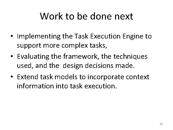 Work to be done next • Implementing the Task Execution Engine to support more