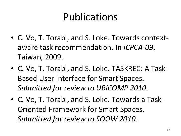 Publications • C. Vo, T. Torabi, and S. Loke. Towards contextaware task recommendation. In