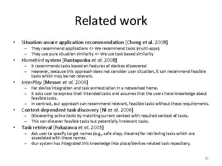 Related work • Situation-aware application recommendation [Cheng et al. 2008] – They recommend applications