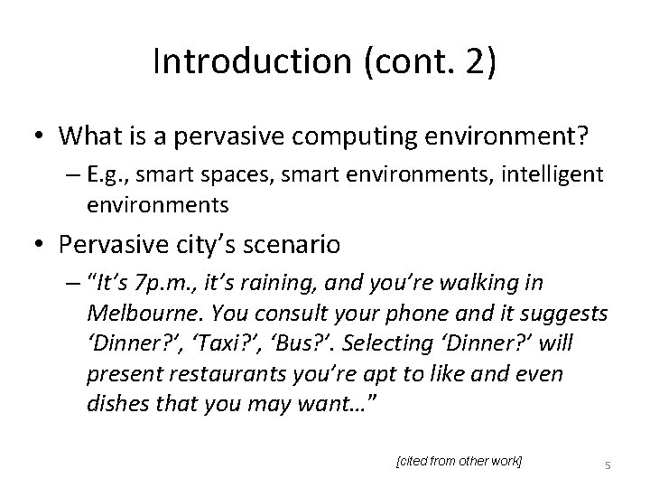 Introduction (cont. 2) • What is a pervasive computing environment? – E. g. ,