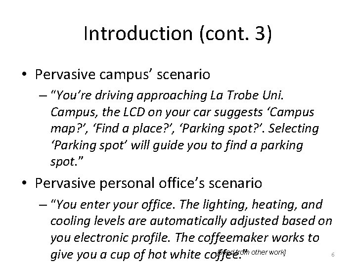 Introduction (cont. 3) • Pervasive campus’ scenario – “You’re driving approaching La Trobe Uni.