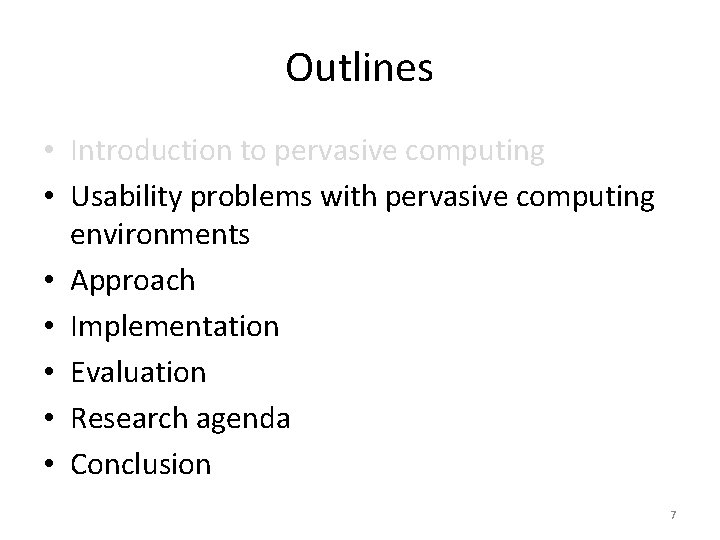 Outlines • Introduction to pervasive computing • Usability problems with pervasive computing environments •