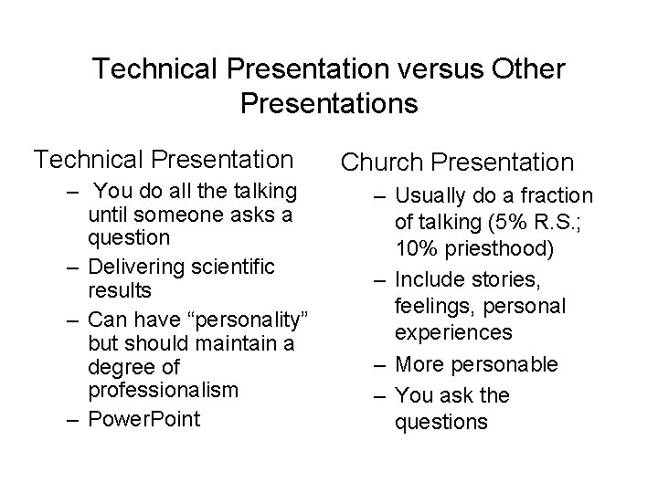 Technical Presentation versus Other Presentations Technical Presentation – You do all the talking until