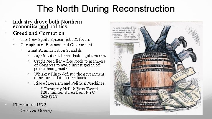 The North During Reconstruction • Industry drove both Northern economics and politics. • Greed