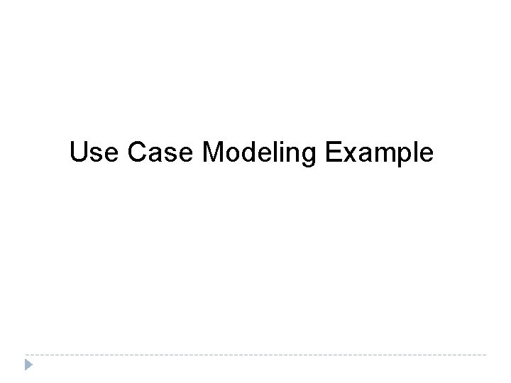 Use Case Modeling Example Use Case Modeling Example