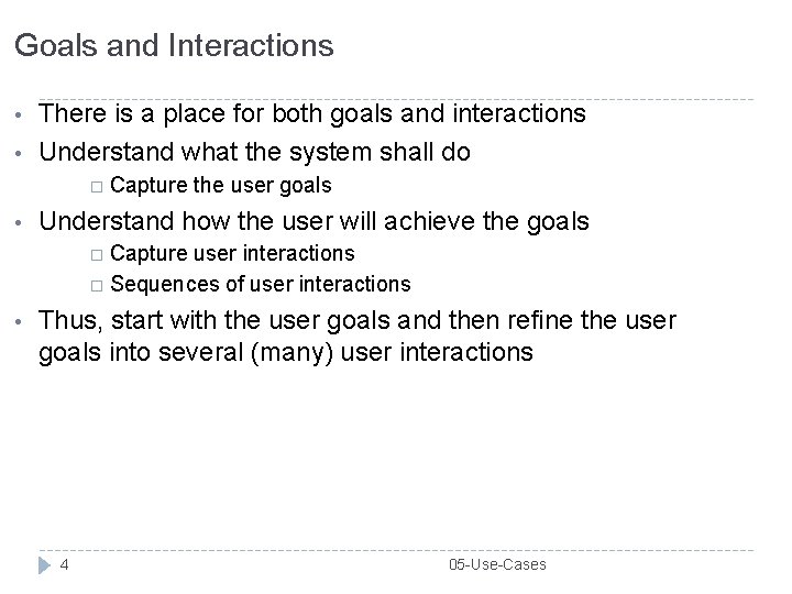 Goals and Interactions • • There is a place for both goals and interactions Goals and Interactions • • There is a place for both goals and interactions