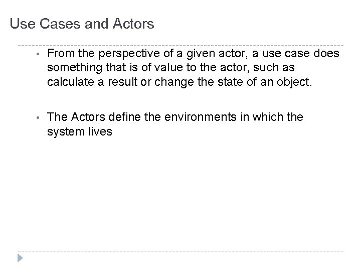 Use Cases and Actors • From the perspective of a given actor, a use Use Cases and Actors • From the perspective of a given actor, a use