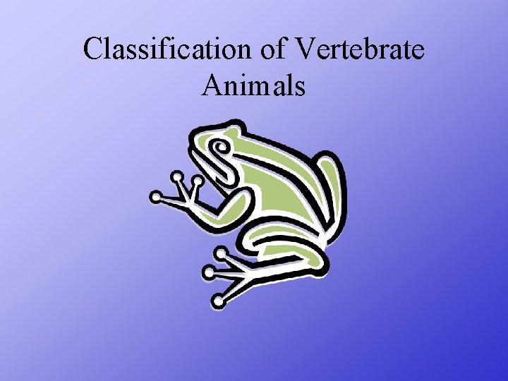 Classification of Vertebrate Animals 