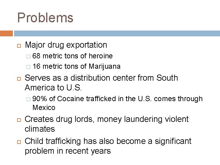 Problems Major drug exportation � 68 metric tons of heroine � 16 metric tons