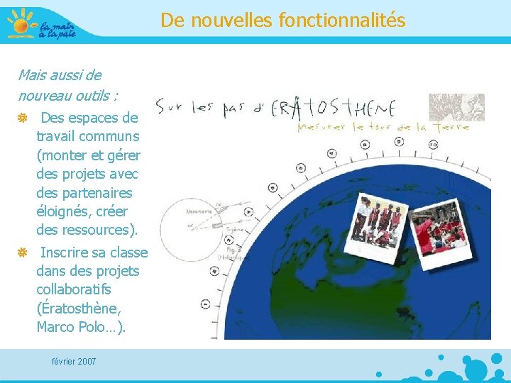 De nouvelles fonctionnalités Mais aussi de nouveau outils : Des espaces de travail communs