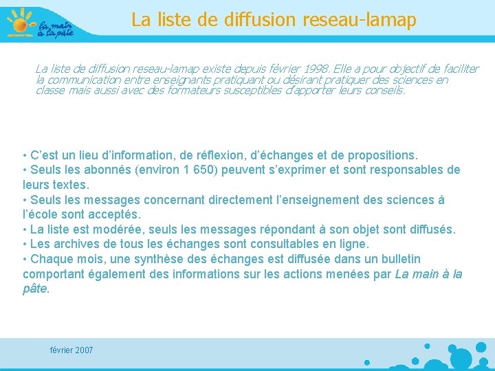 La liste de diffusion reseau-lamap existe depuis février 1998. Elle a pour objectif de