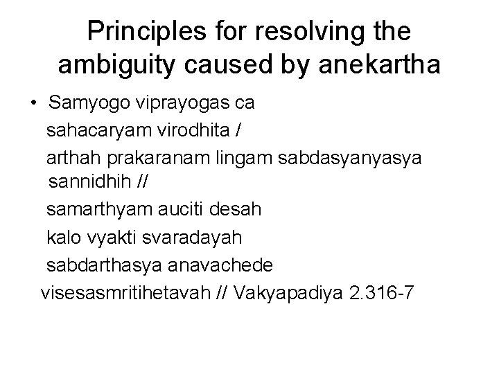 Principles for resolving the ambiguity caused by anekartha • Samyogo viprayogas ca sahacaryam virodhita Principles for resolving the ambiguity caused by anekartha • Samyogo viprayogas ca sahacaryam virodhita