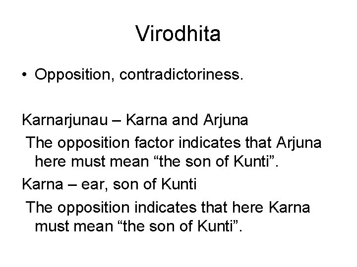 Virodhita • Opposition, contradictoriness. Karnarjunau – Karna and Arjuna The opposition factor indicates that Virodhita • Opposition, contradictoriness. Karnarjunau – Karna and Arjuna The opposition factor indicates that