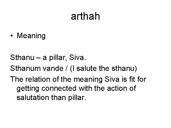 arthah • Meaning Sthanu – a pillar, Siva. Sthanum vande / (I salute the arthah • Meaning Sthanu – a pillar, Siva. Sthanum vande / (I salute the