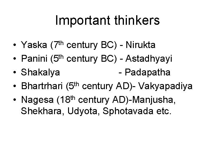 Important thinkers • • • Yaska (7 th century BC) - Nirukta Panini (5 Important thinkers • • • Yaska (7 th century BC) - Nirukta Panini (5