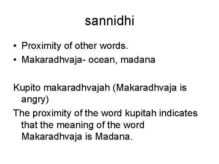 sannidhi • Proximity of other words. • Makaradhvaja- ocean, madana Kupito makaradhvajah (Makaradhvaja is sannidhi • Proximity of other words. • Makaradhvaja- ocean, madana Kupito makaradhvajah (Makaradhvaja is