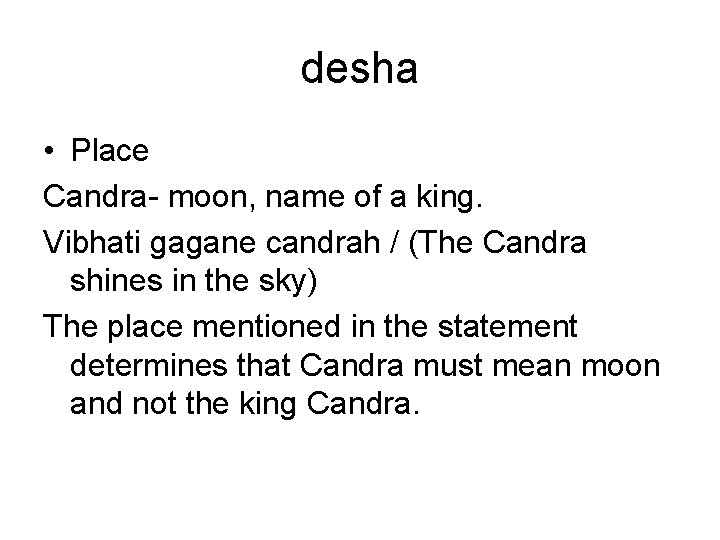 desha • Place Candra- moon, name of a king. Vibhati gagane candrah / (The desha • Place Candra- moon, name of a king. Vibhati gagane candrah / (The